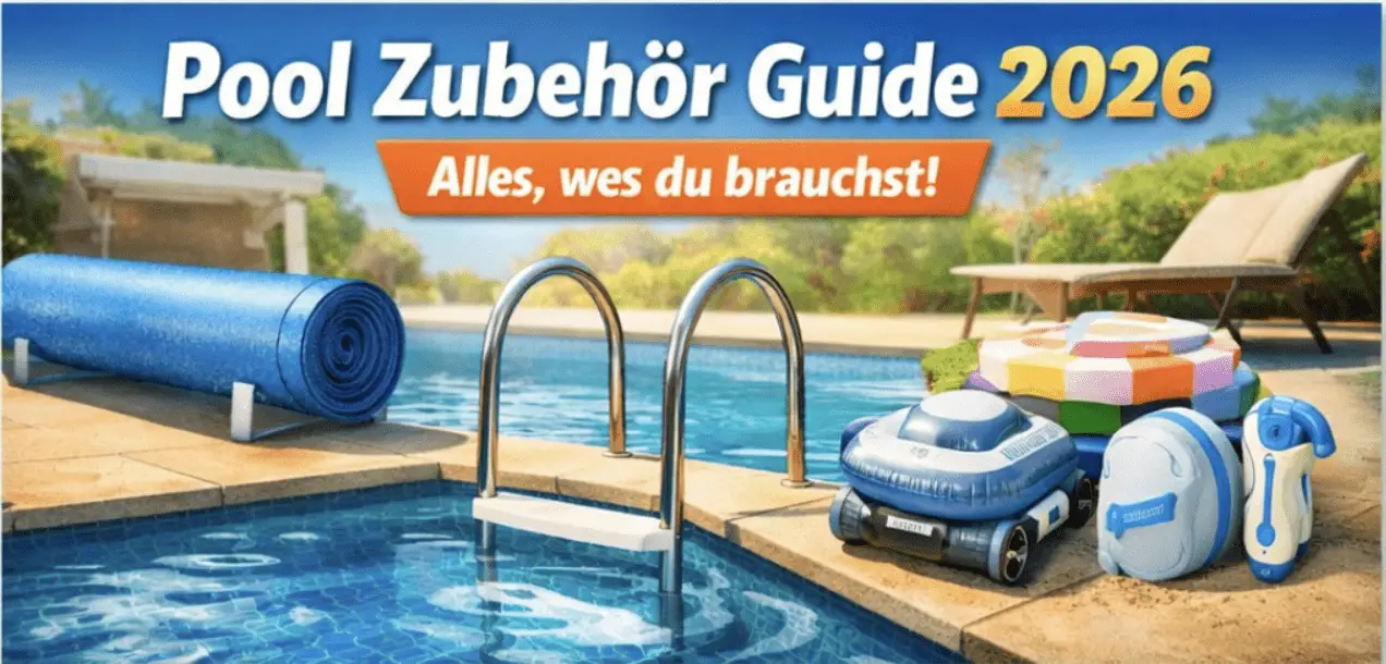 Pool Zubehör Guide 2026
